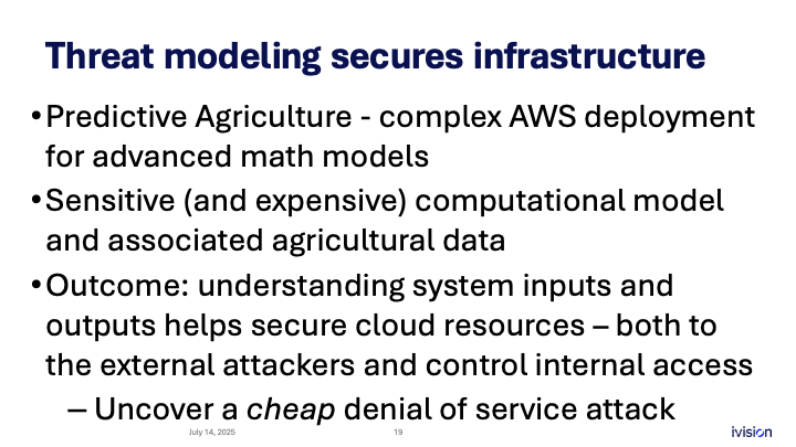 Slide titled "Threat modeling secures infrastructure" with bullet points about predictive agriculture, complex AWS deployment, sensitivity of data, and securing cloud resources. Emphasizes threat modeling outcomes, including uncovering a cheap denial of service attack.