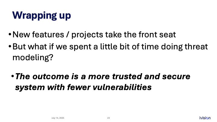 Slide titled 'Wrapping up' discussing the importance of threat modeling. It emphasizes that new features take priority, but focusing on threat modeling leads to a more secure system with fewer vulnerabilities.