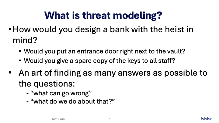 Slide titled "What is threat modeling?" with questions on bank design to prevent heists, asking about entrance door placement and key distribution. Describes threat modeling as finding answers to "what can go wrong" and "what do we do about that?"