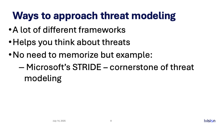Slide titled "Ways to approach threat modeling" with bullet points: "A lot of different frameworks," "Helps you think about threats," and "No need to memorize but example: Microsoft’s STRIDE – cornerstone of threat modeling."